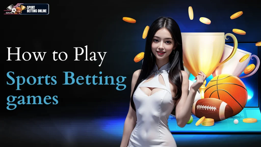How to Play Sports Betting games